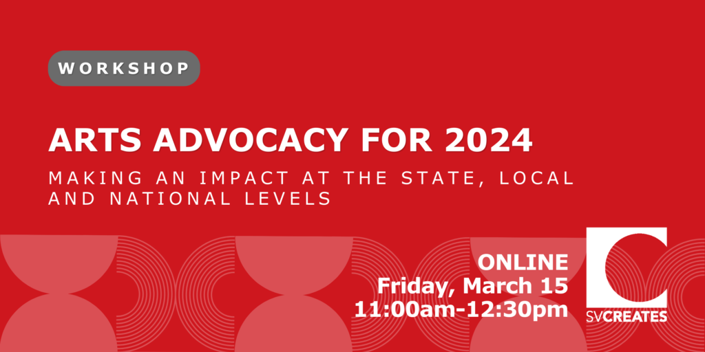 Arts Advocacy for 2024 March 15 - SVCREATES